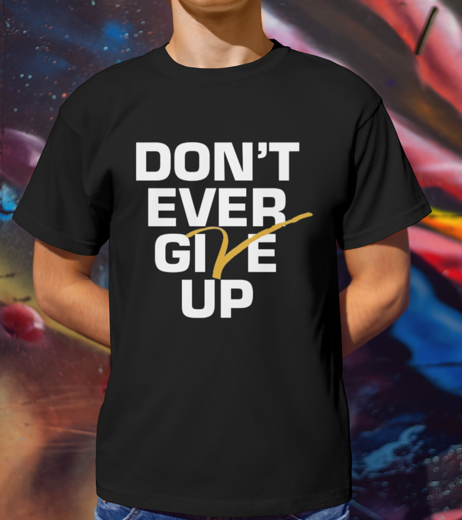 Don't Ever Give Up Michigan T-Shirt