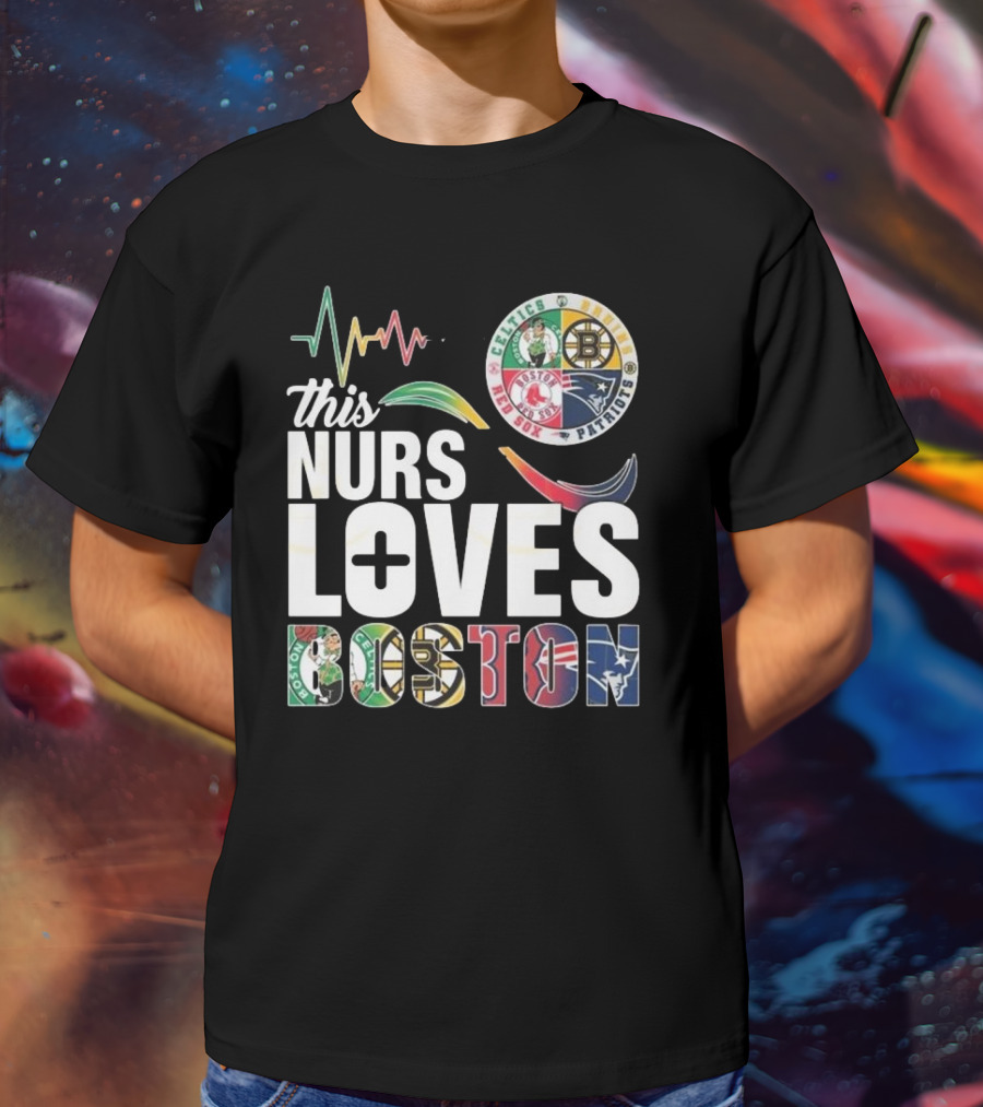 This Nurse Loves Boston Celtics Bruins Patriots Red Sox T-Shirt