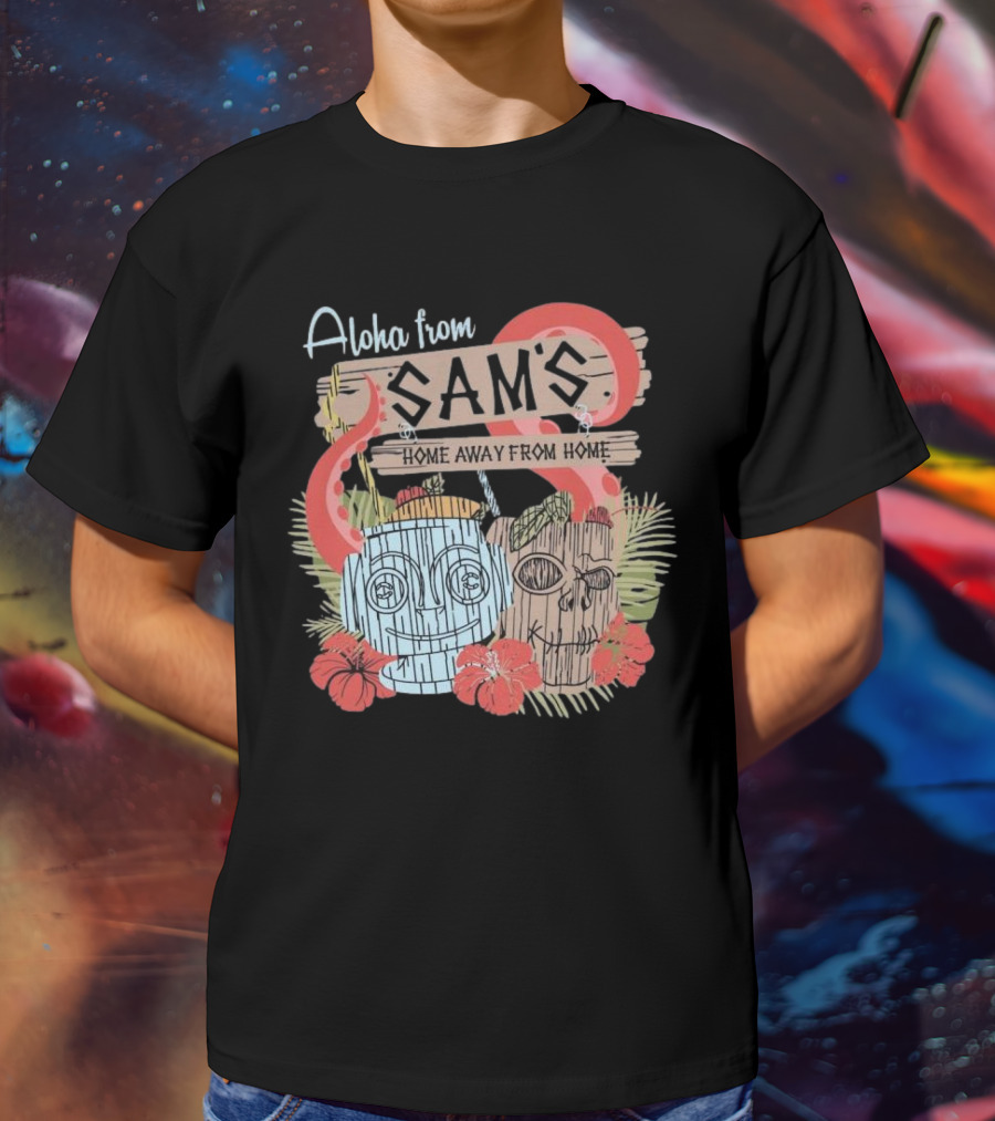 Aloha From Sam's Home Away From Home Tropical Tiki Decor T-Shirt