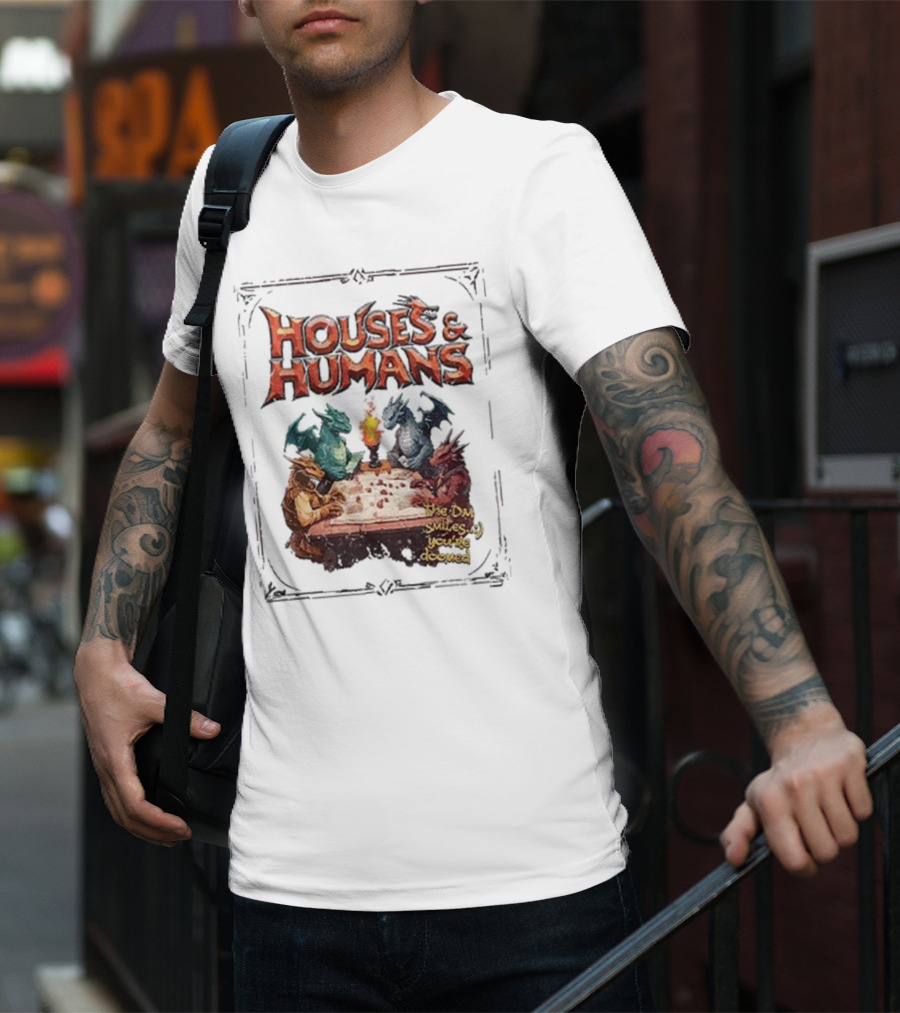 Houses And Humans Dungeons And Dragons Parody With Dragons Playing Tabletop Game T-Shirt