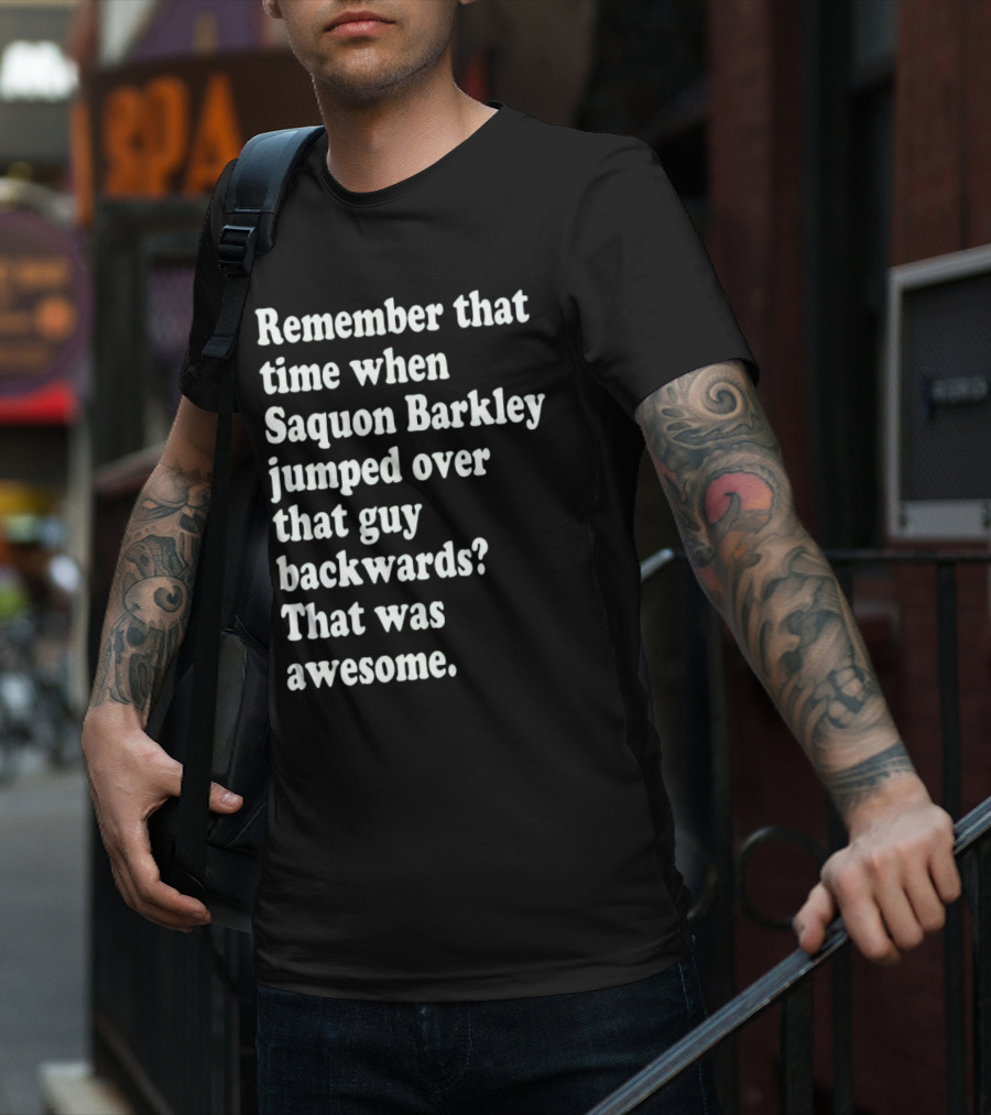 Remember That Time When Saquon Barkley Jumped Over That Guy Backwards That Was Awesome T-Shirt