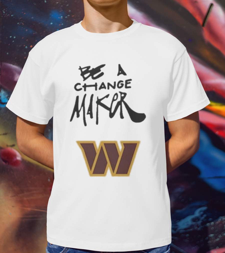 Washington Commanders Be A Change Maker W Logo T-Shirt