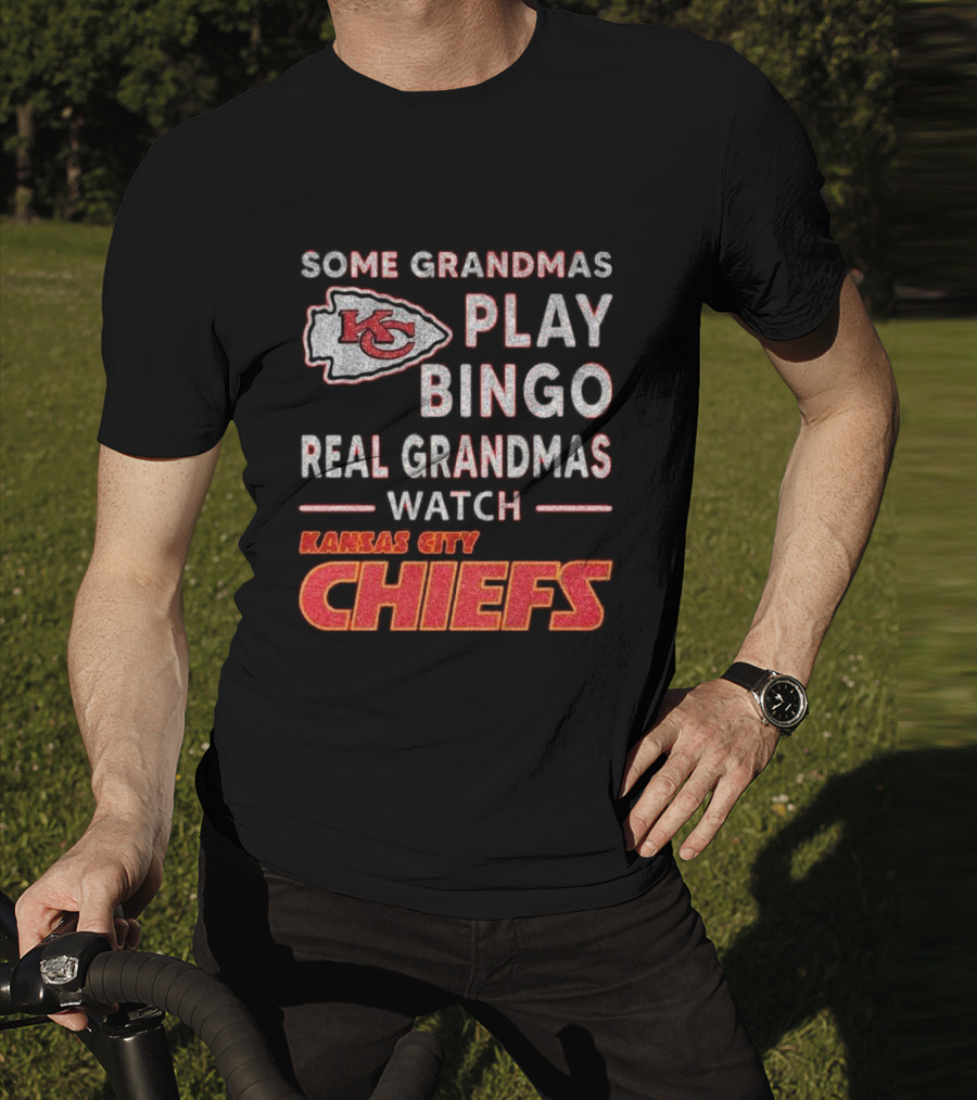 Some Grandmas Play Bingo Real Grandmas Watch Kansas City Chiefs T-Shirt