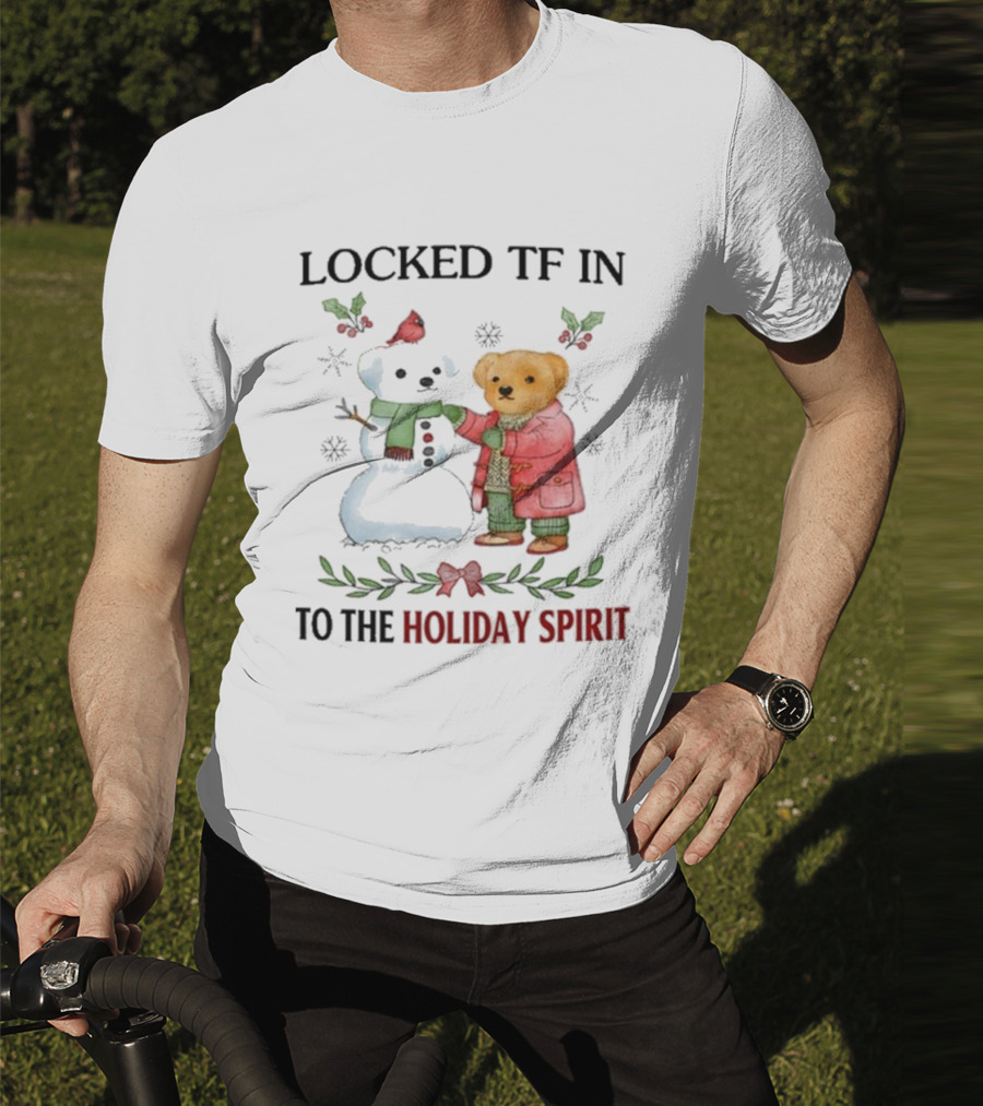 Locked TF In To The Holiday Spirit Bear And Snowman Winter Scene T-Shirt