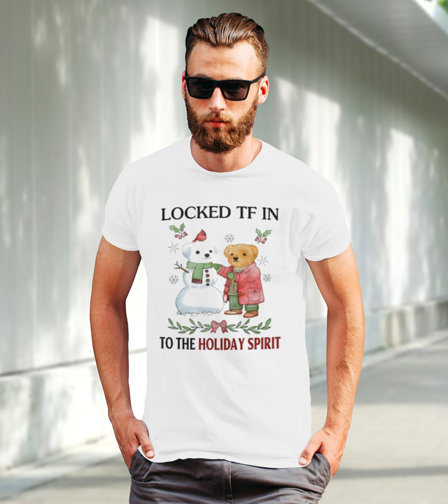 Locked TF In To The Holiday Spirit Bear And Snowman Winter Scene T-Shirt