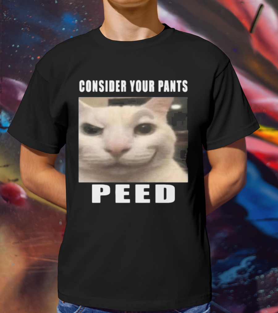 CONSIDER YOUR PANTS PEED CAT MEME T-Shirt