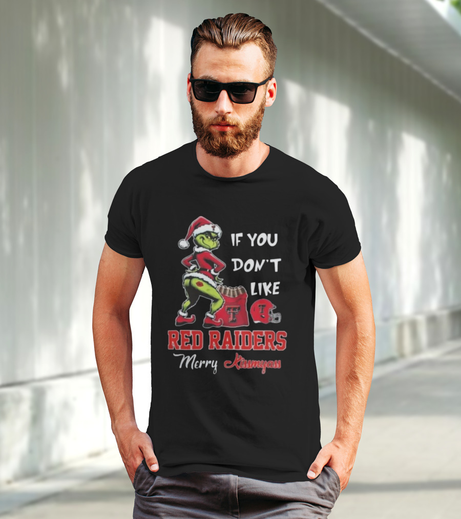 Grinch Santa If You Don’t Like Red Raiders Merry Kissmyass Texas Tech T-Shirt