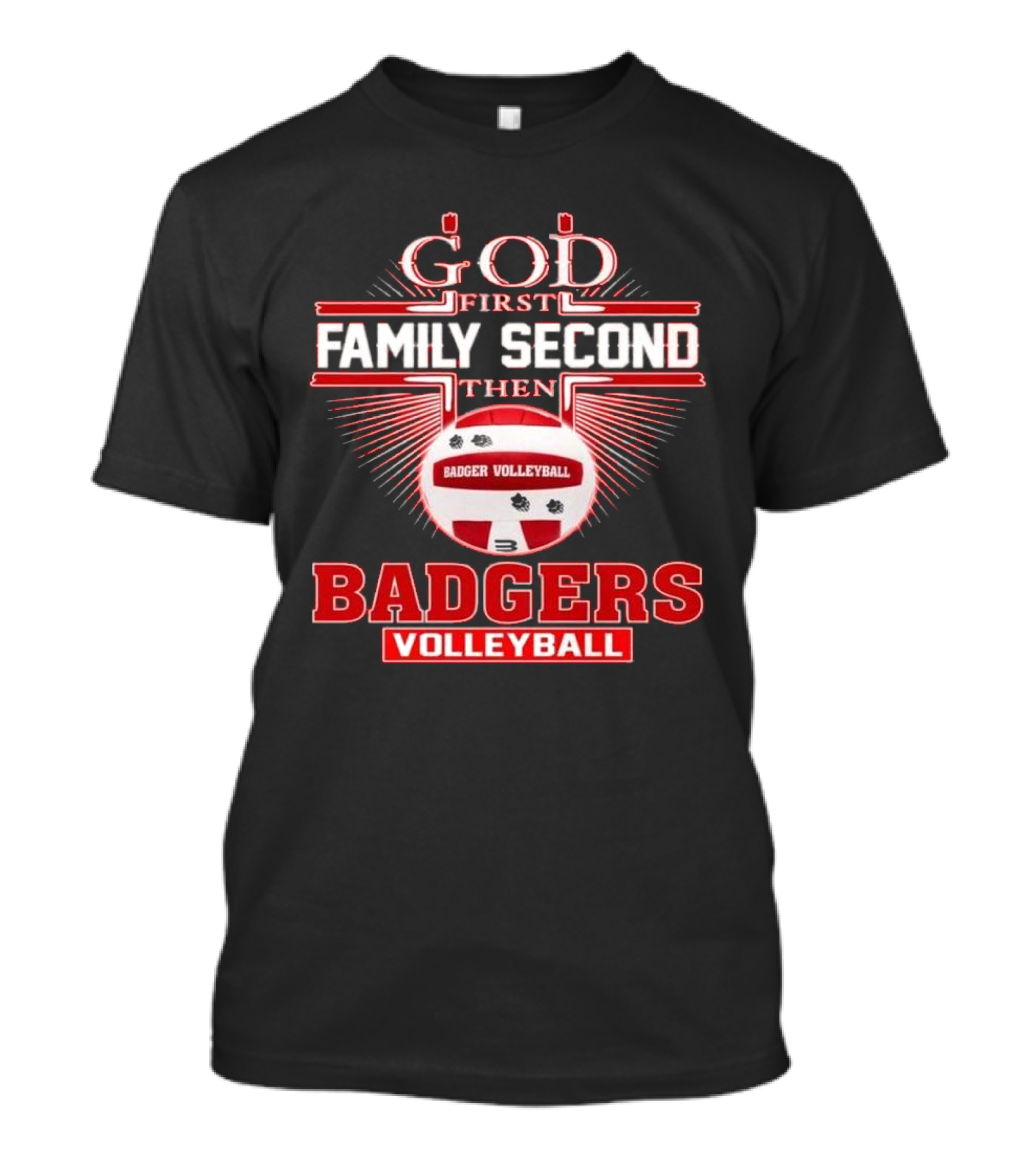 God First Family Second Then Badgers Volleyball T-Shirt