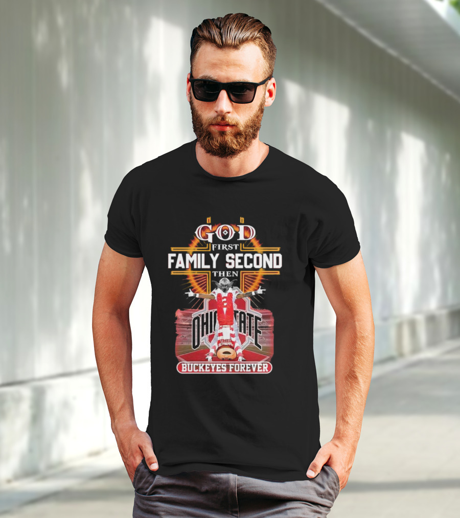 God First Family Second Then Ohio State Buckeyes Forever Football Fan Spirit T-Shirt