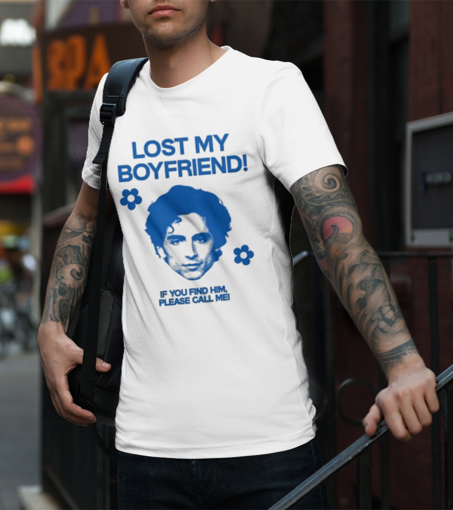 Lost My Boyfriend If You Find Him Please Call Me Timothée Chalamet Face With Flowers T-Shirt