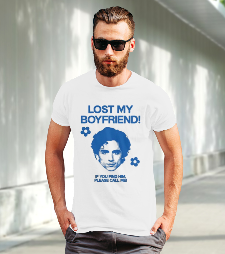Lost My Boyfriend If You Find Him Please Call Me Timothée Chalamet Face With Flowers T-Shirt