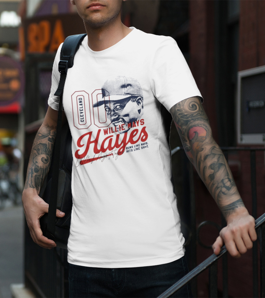 Cleveland 00 Willie Mays Hayes Runs Like Mays Hits Like Sh*t T-Shirt