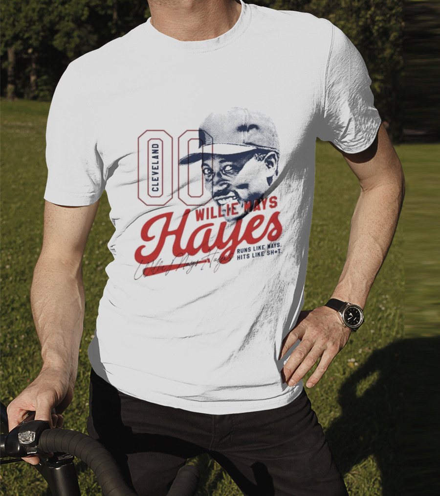 Cleveland 00 Willie Mays Hayes Runs Like Mays Hits Like Sh*t T-Shirt