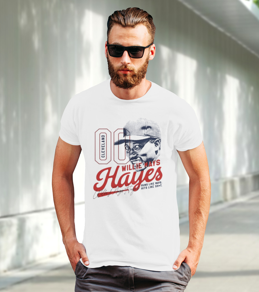 Cleveland 00 Willie Mays Hayes Runs Like Mays Hits Like Sh*t T-Shirt