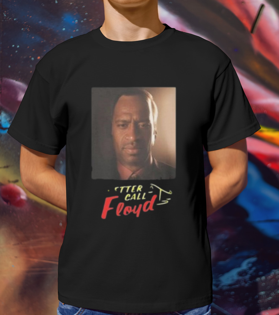 Bruhtees Better Call Floyd T-Shirt