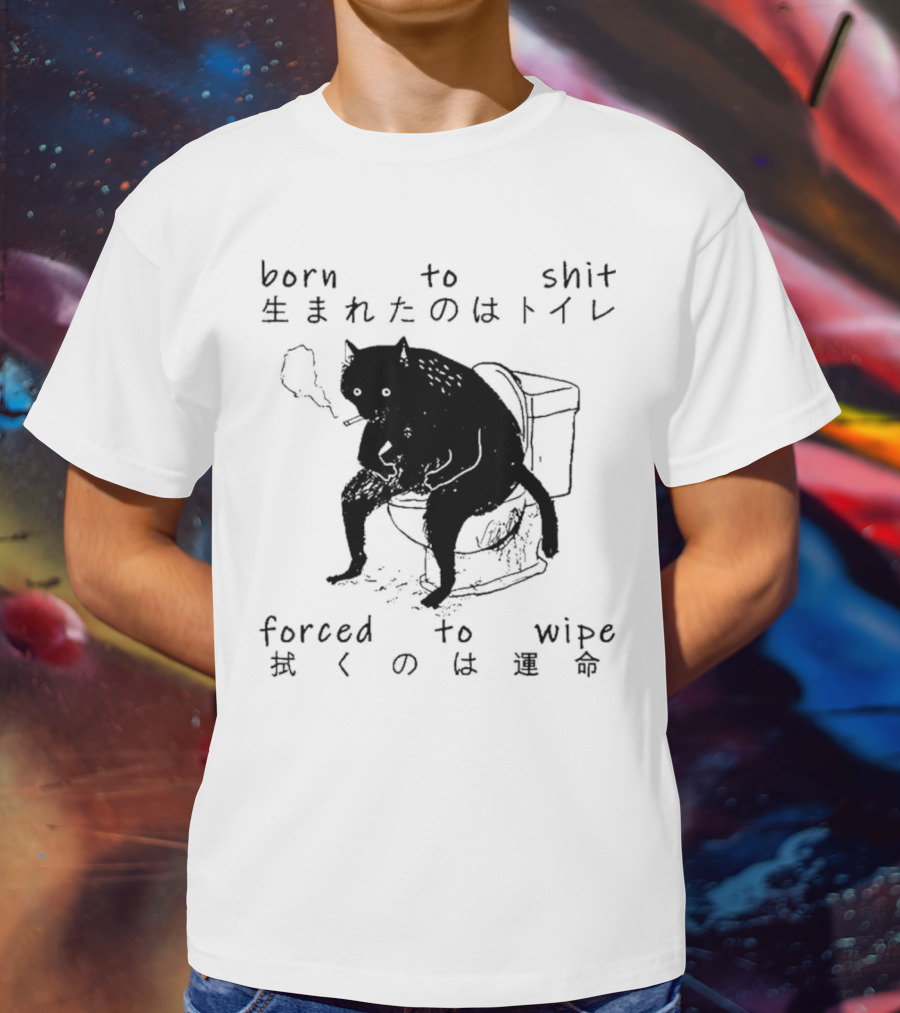 Born To Shit Forced To Wipe Cat Japanese Smoking Toilet T-Shirt