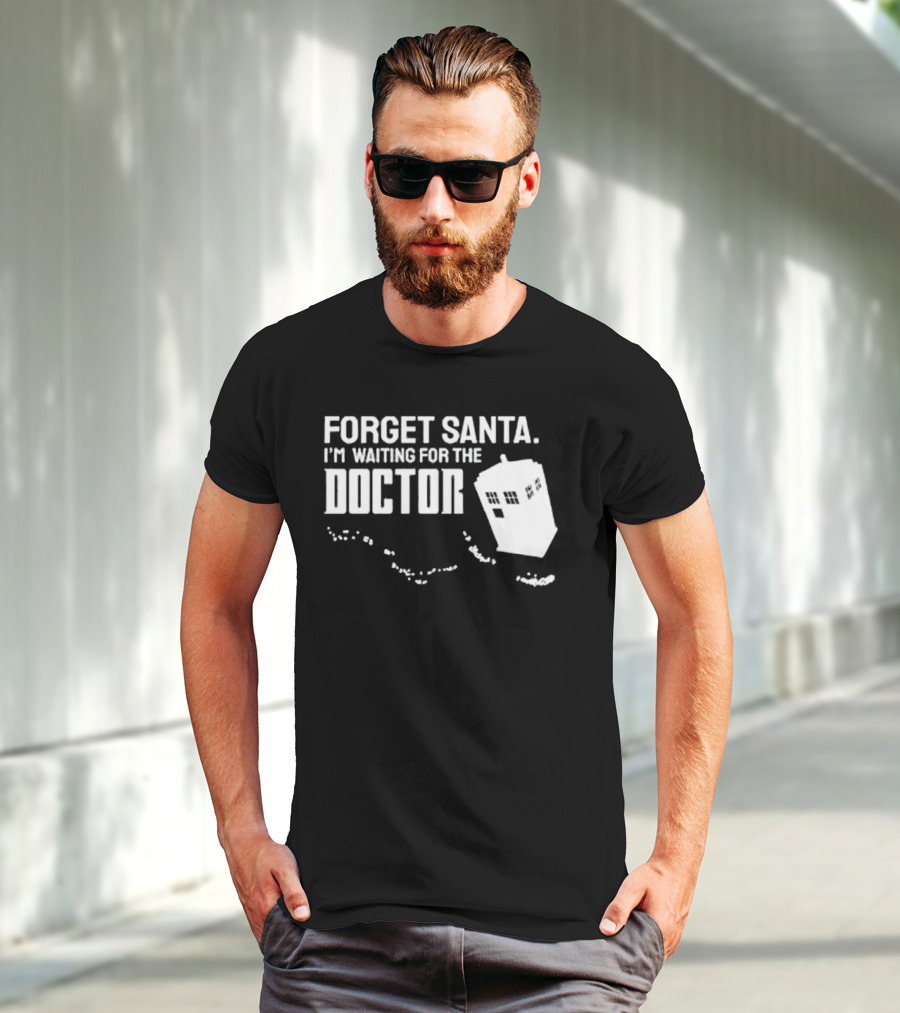 Forget Santa I'm Waiting For The Doctor TARDIS Holiday Humor T-Shirt