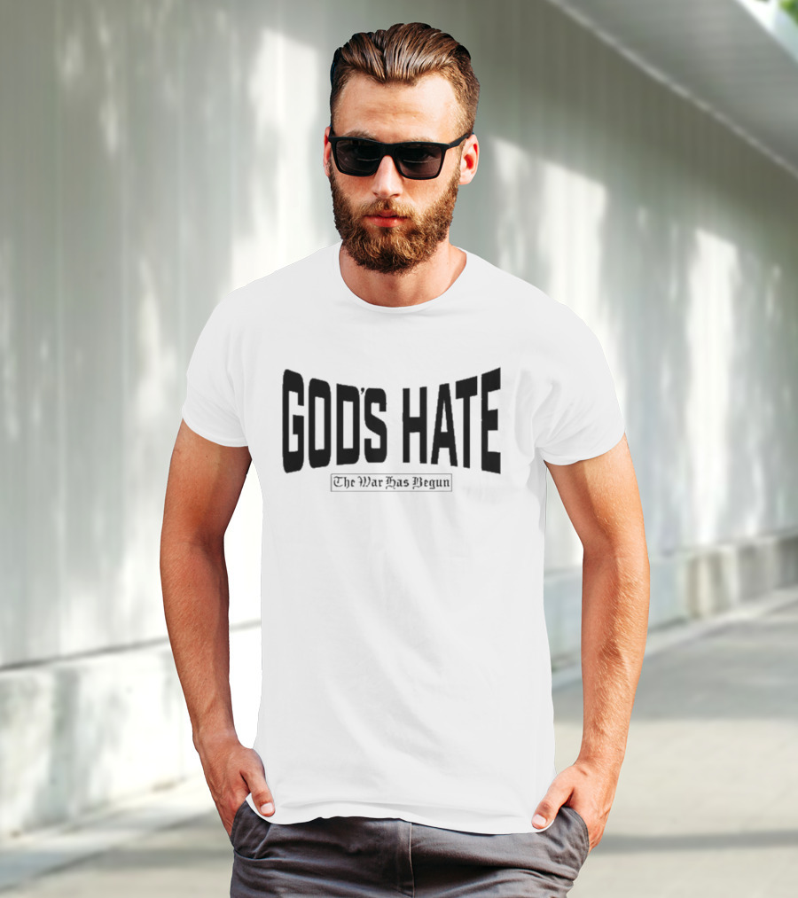 God’s Hate The War Has Begun Life Is Hard Be Harder T-Shirt