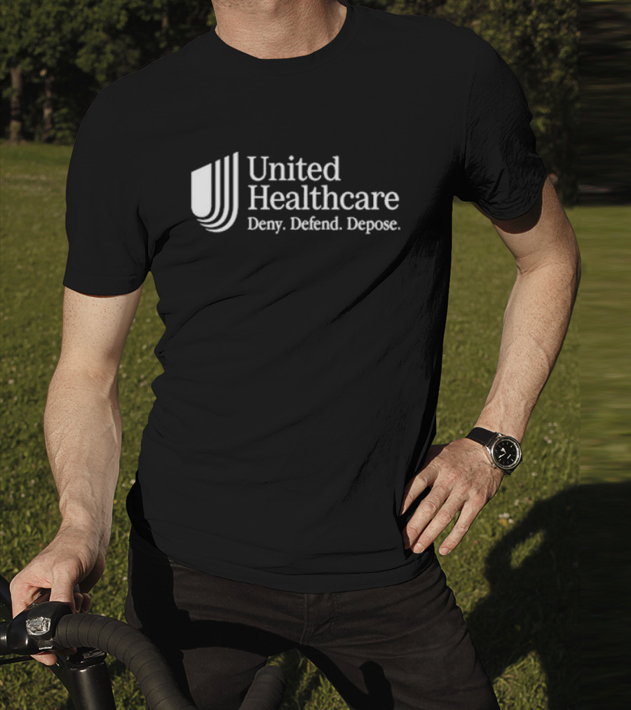 United Healthcare Deny Defend Depose T-Shirt