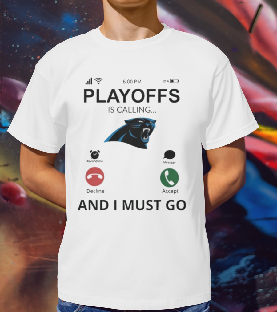 Carolina Panthers Playoffs Is Calling And I Must Go T-Shirt