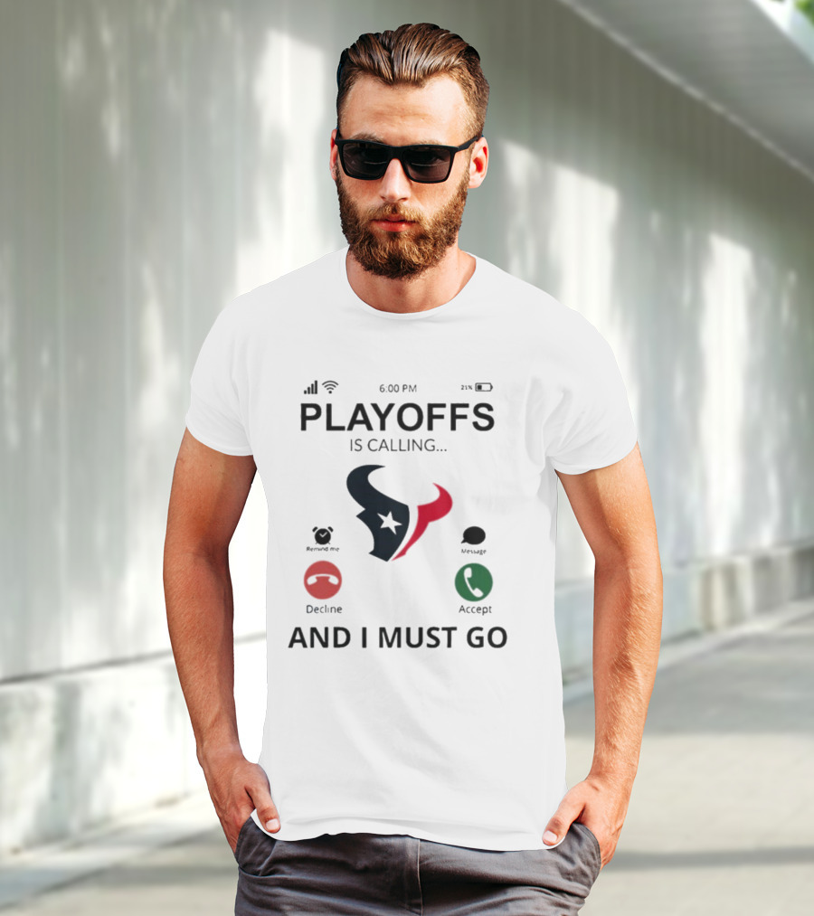 Houston Texans Playoffs Is Calling And I Must Go T-Shirt