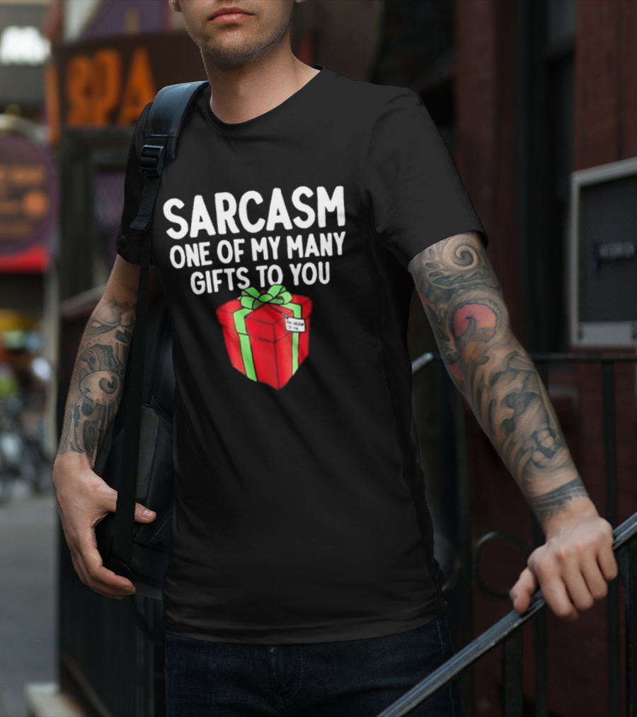 Sarcasm One Of My Many Gifts To You With Red And Green Present T-Shirt