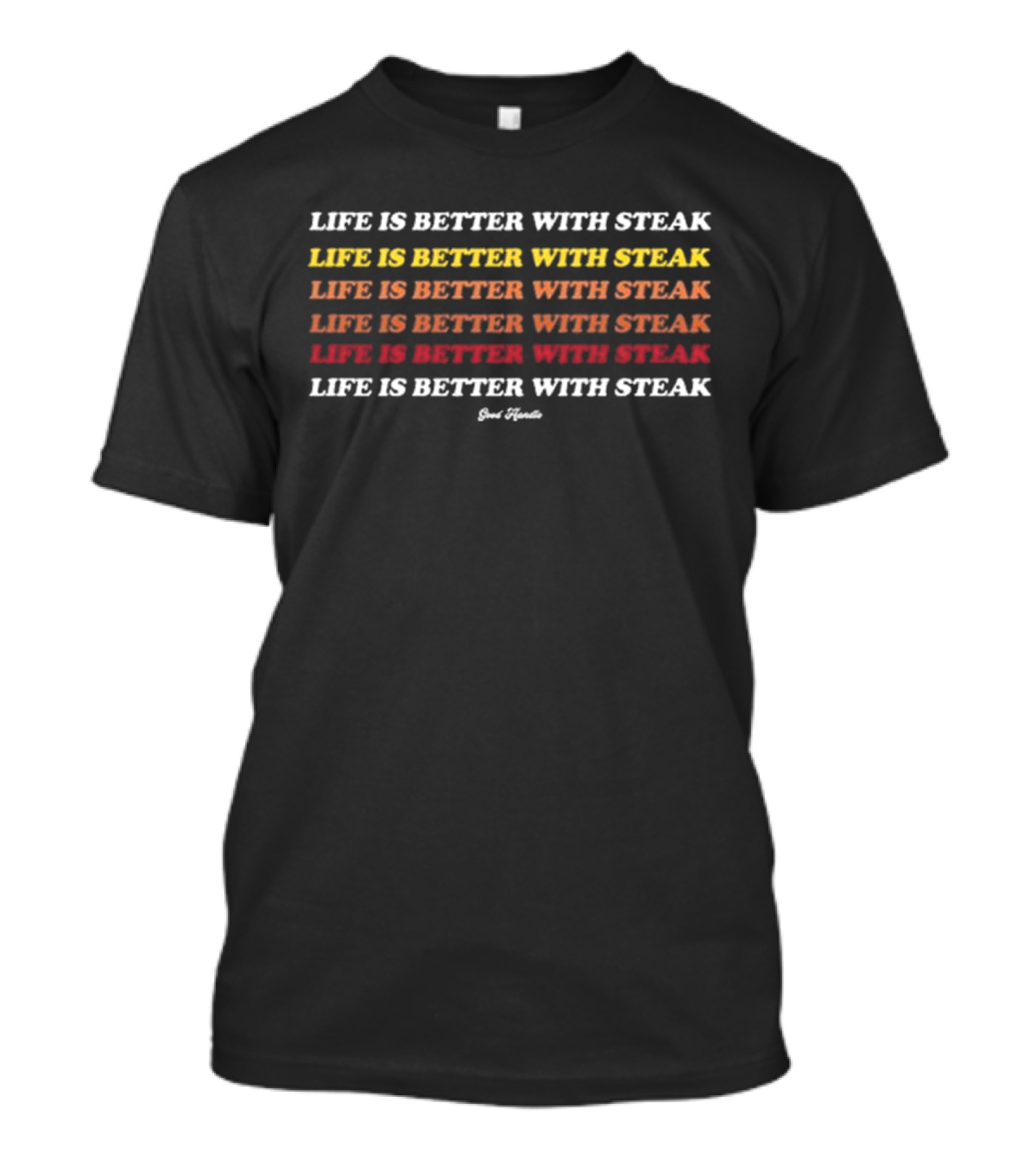 Life Is Better With Steak Dr Shawn Baker Carnivore Advocate Meat Enthusiast T-Shirt