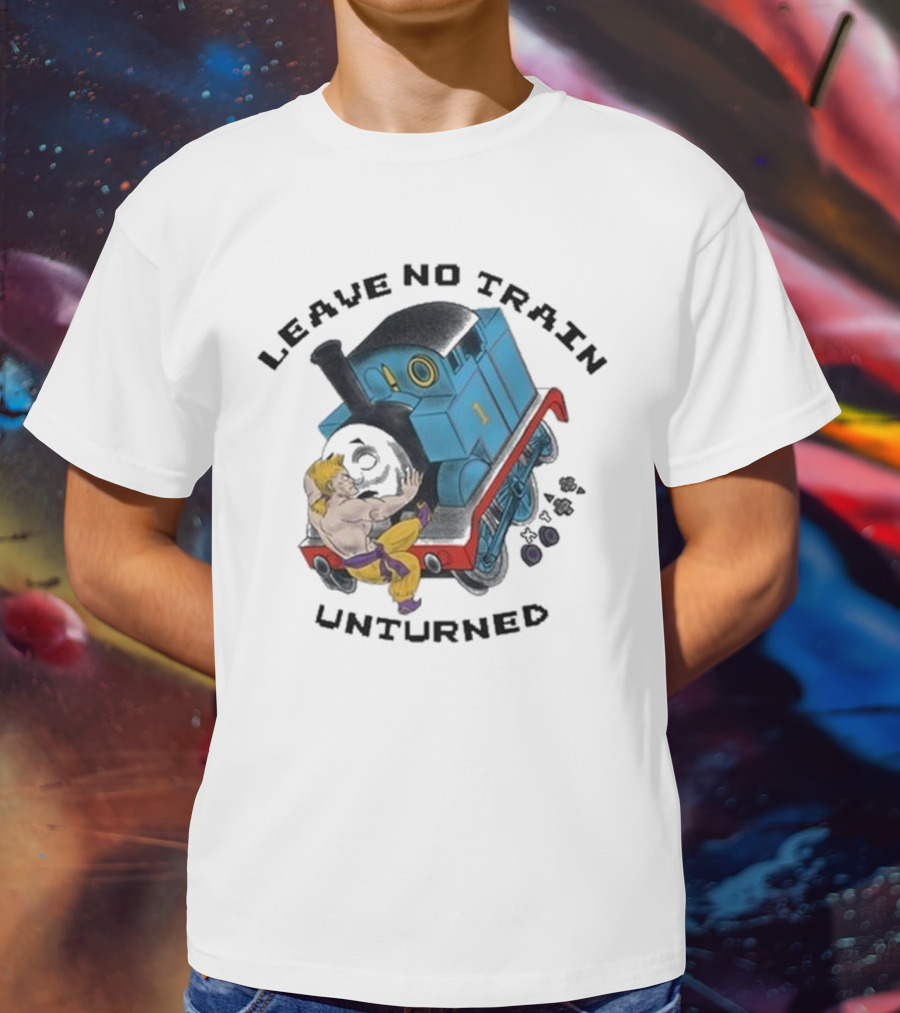 Leave No Train Unturned Theyetee Wrestling Train Collision T-Shirt