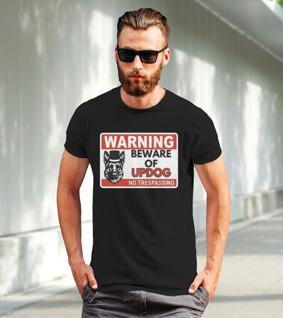 Warning Beware Of Updog No Trespassing Sign With Dog In Hat T-Shirt