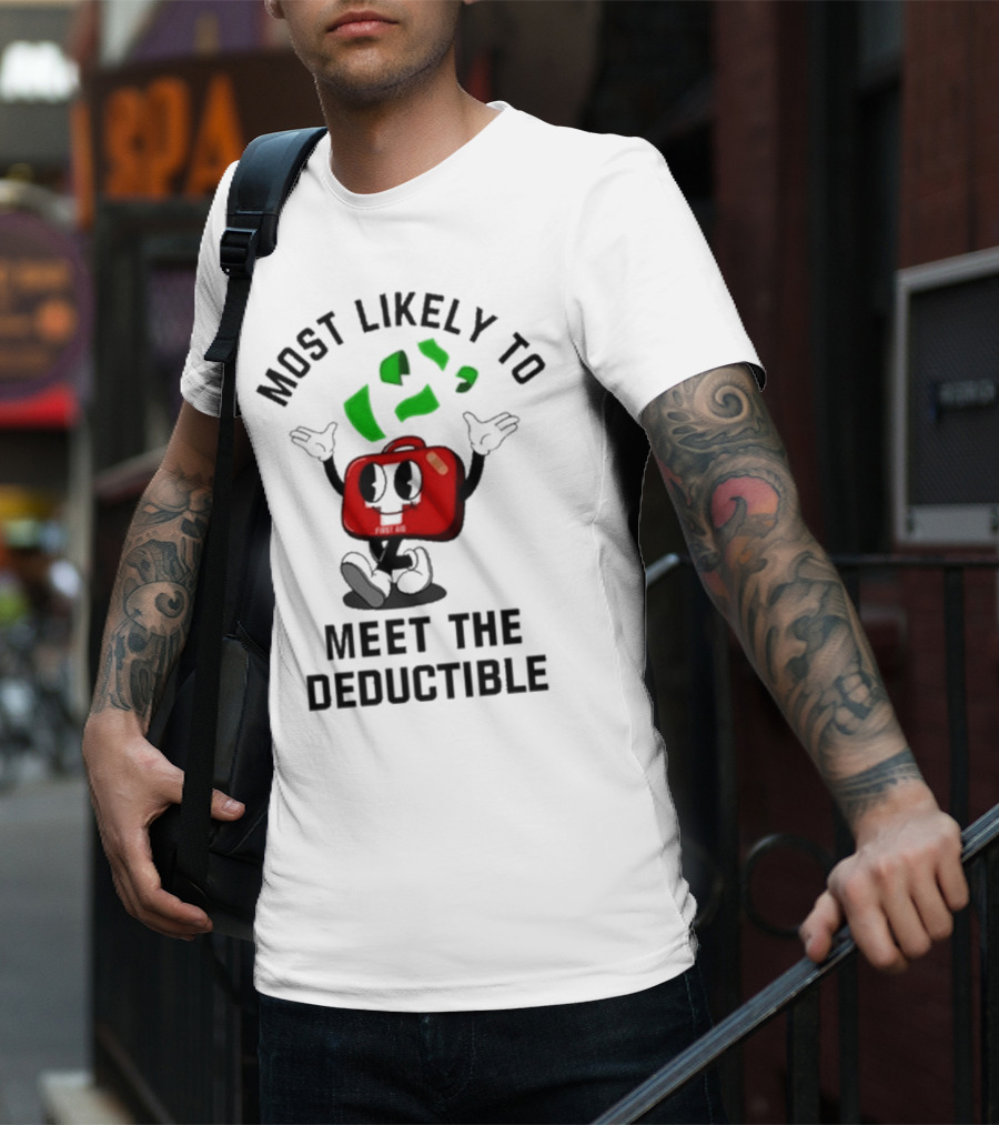 Most Likely To Meet The Deductible First Aid Cartoon Character T-Shirt
