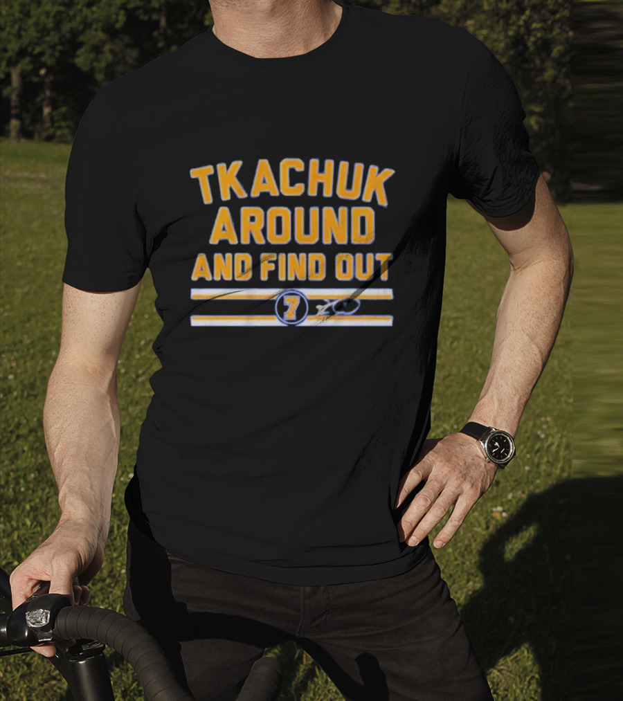Tkachuk Around And Find Out 7 St Louis Blues T-Shirt