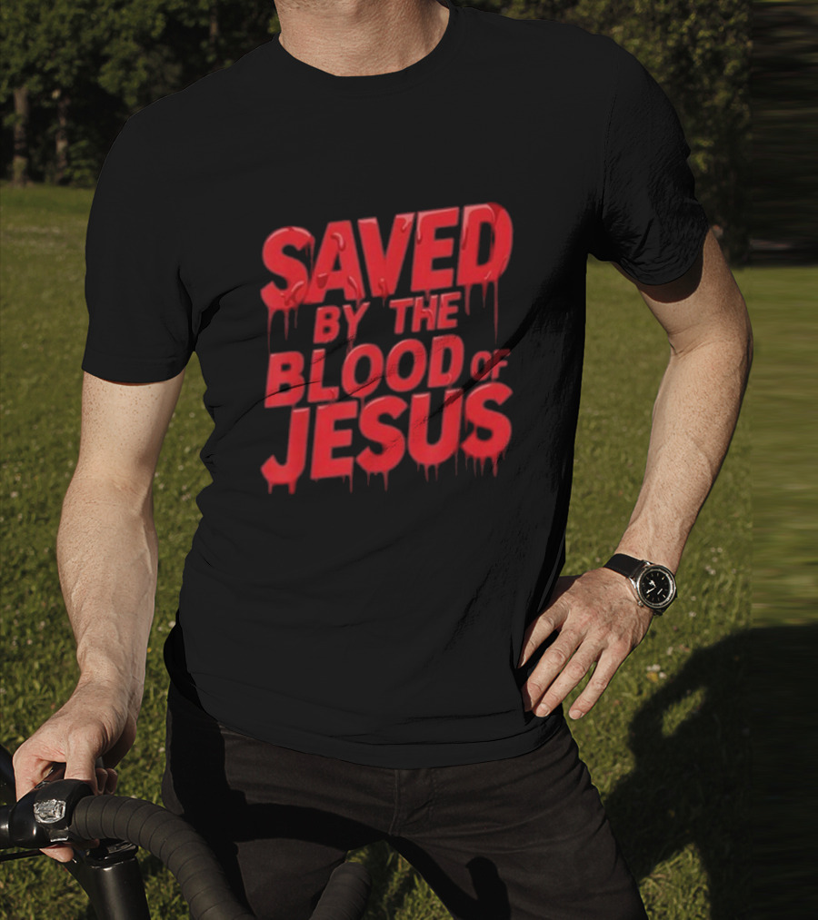 Saved By The Blood Of Jesus Dripping Text T-Shirt