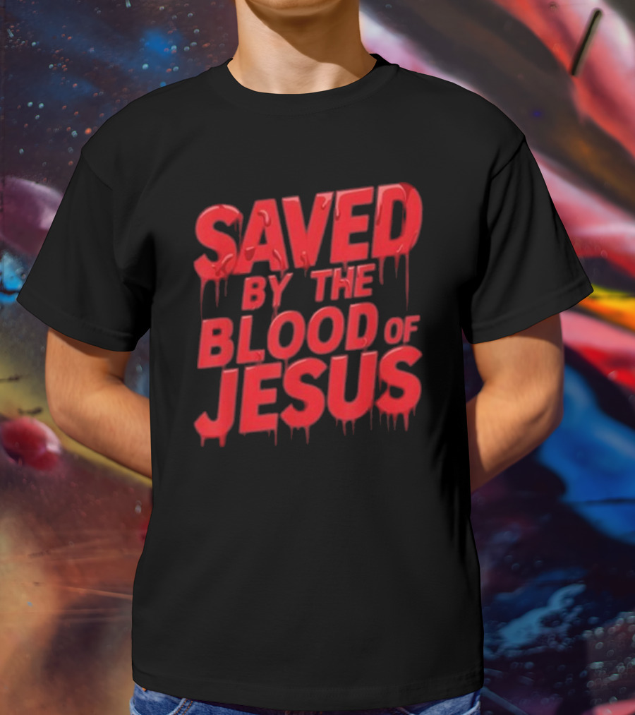 Saved By The Blood Of Jesus Dripping Text T-Shirt