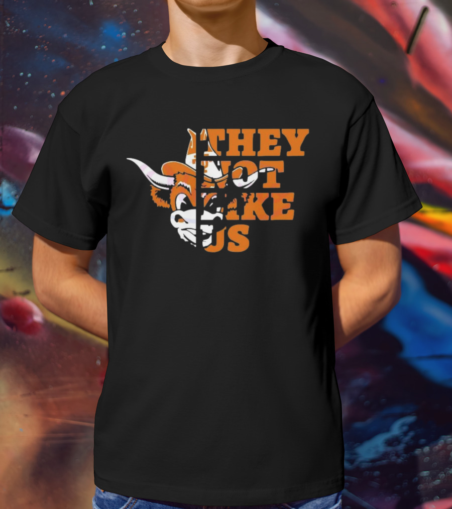 They Not Like Us Texas Longhorns College Football 2025 They Not Like Us T-Shirt