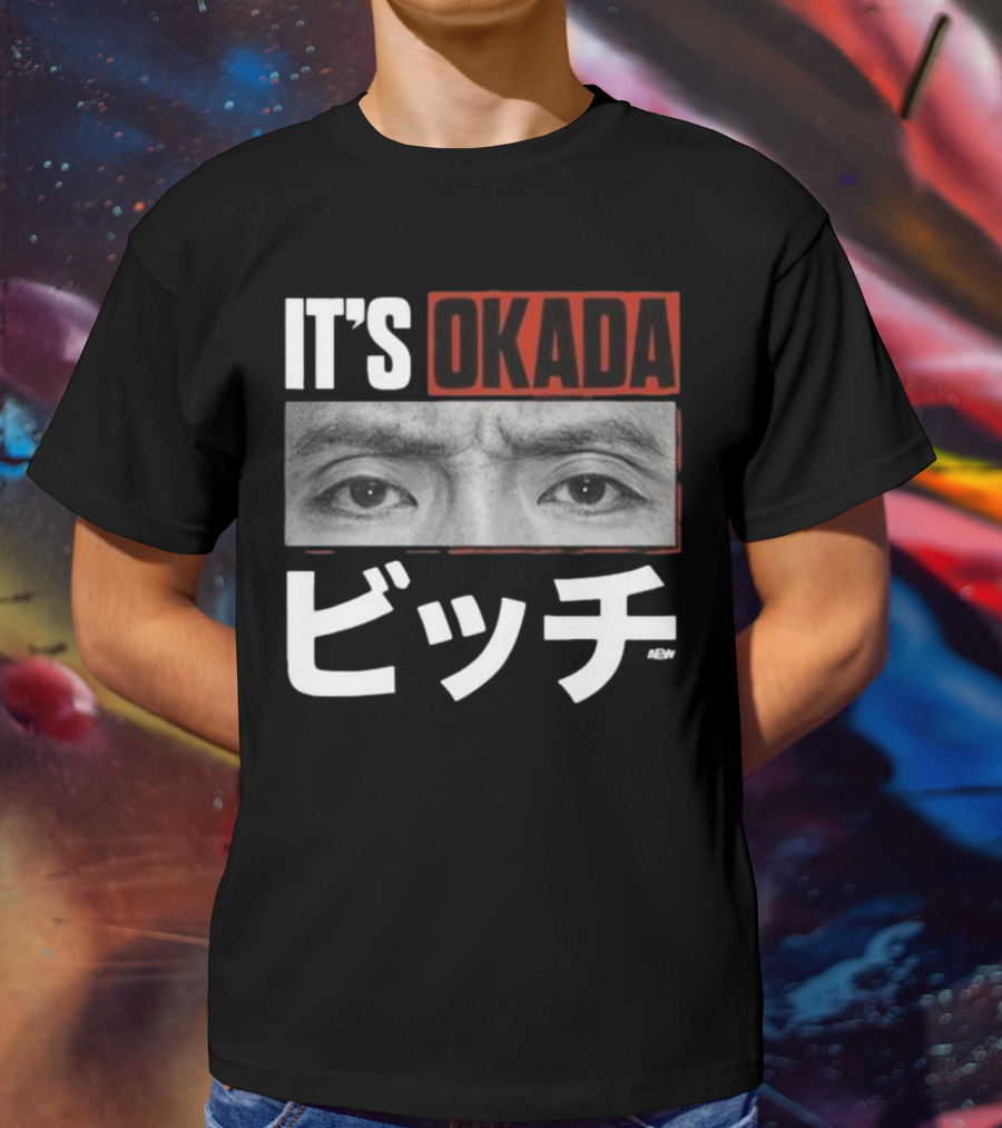 IT'S OKADA ビッチ AEW Kazuchika Okada T-Shirt