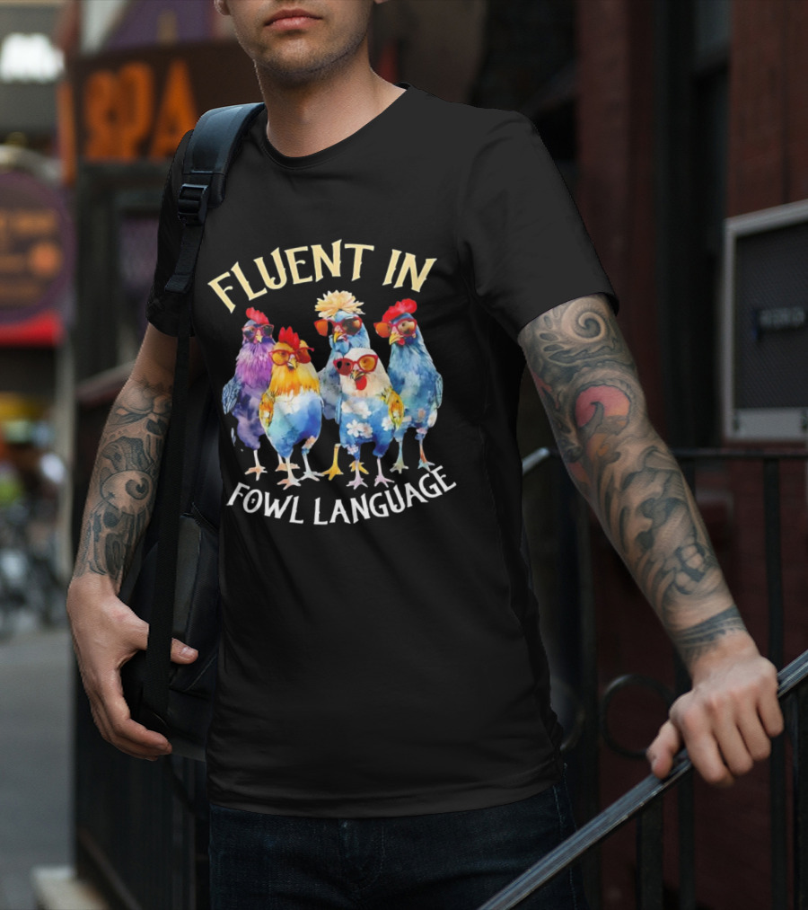 Fluent In Fowl Language Chicken Colorful Glasses Wearing Chickens T-Shirt