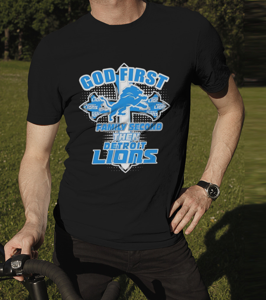 God First Family Second Then Detroit Lions Football Cross T-Shirt