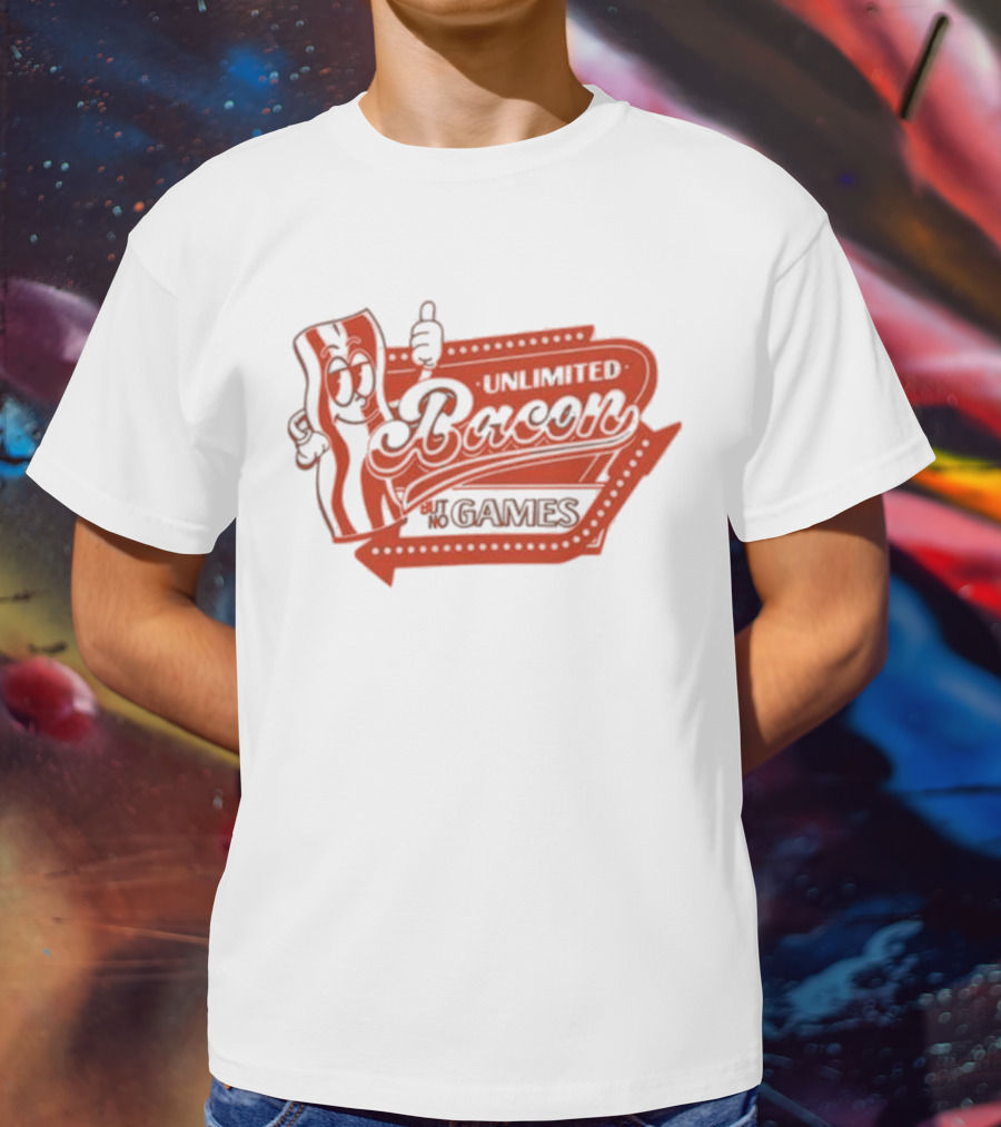 Chuckle Sandwich Unlimited Bacon But No Games T-Shirt