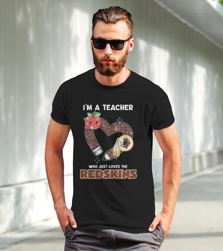 I’m A Teacher Who Just Loves The Redskins 2025 T-Shirt