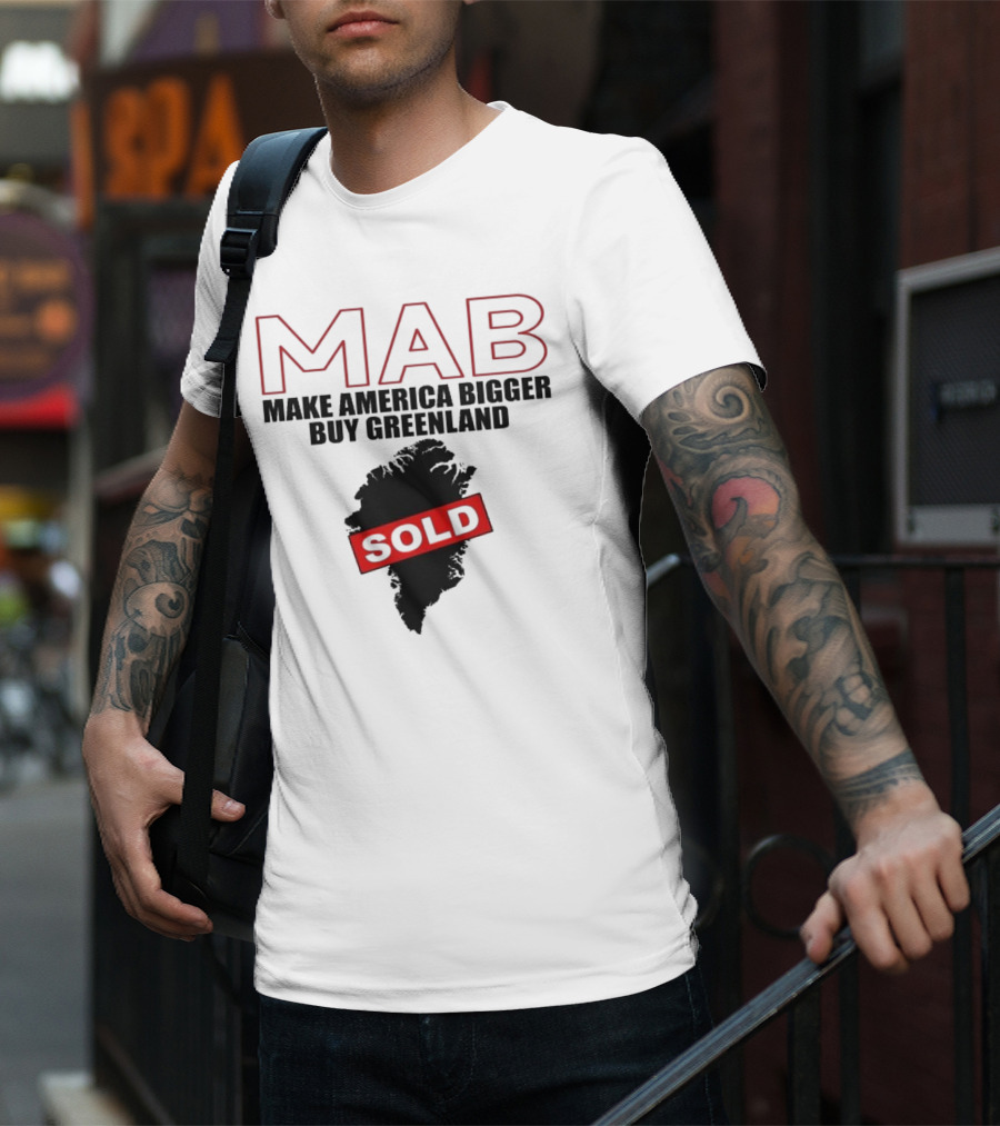 MAB Make America Bigger Buy Greenland Sold T-Shirt