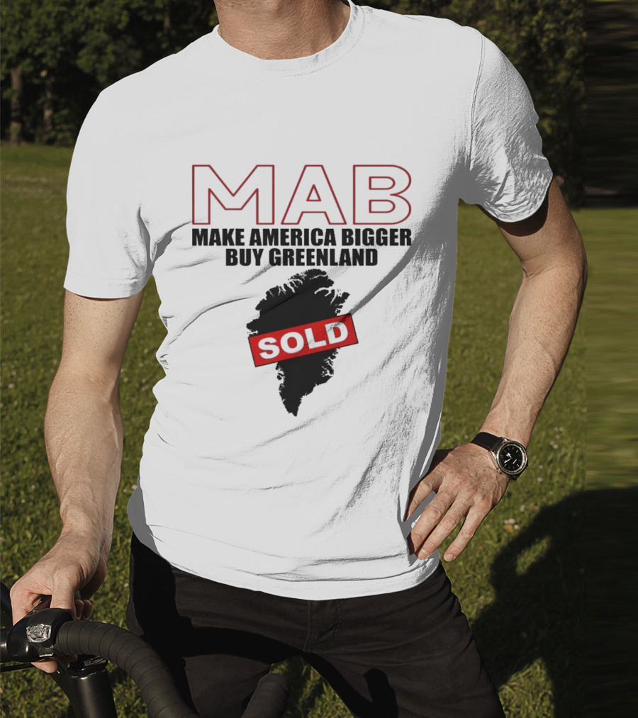 MAB Make America Bigger Buy Greenland Sold T-Shirt