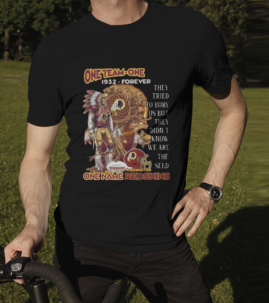 One Team One Goal 1932 Forever One Name Redskins Washington Fans Must Have T-Shirt
