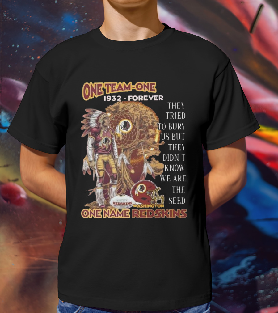 One Team One Goal 1932 Forever One Name Redskins Washington Fans Must Have T-Shirt