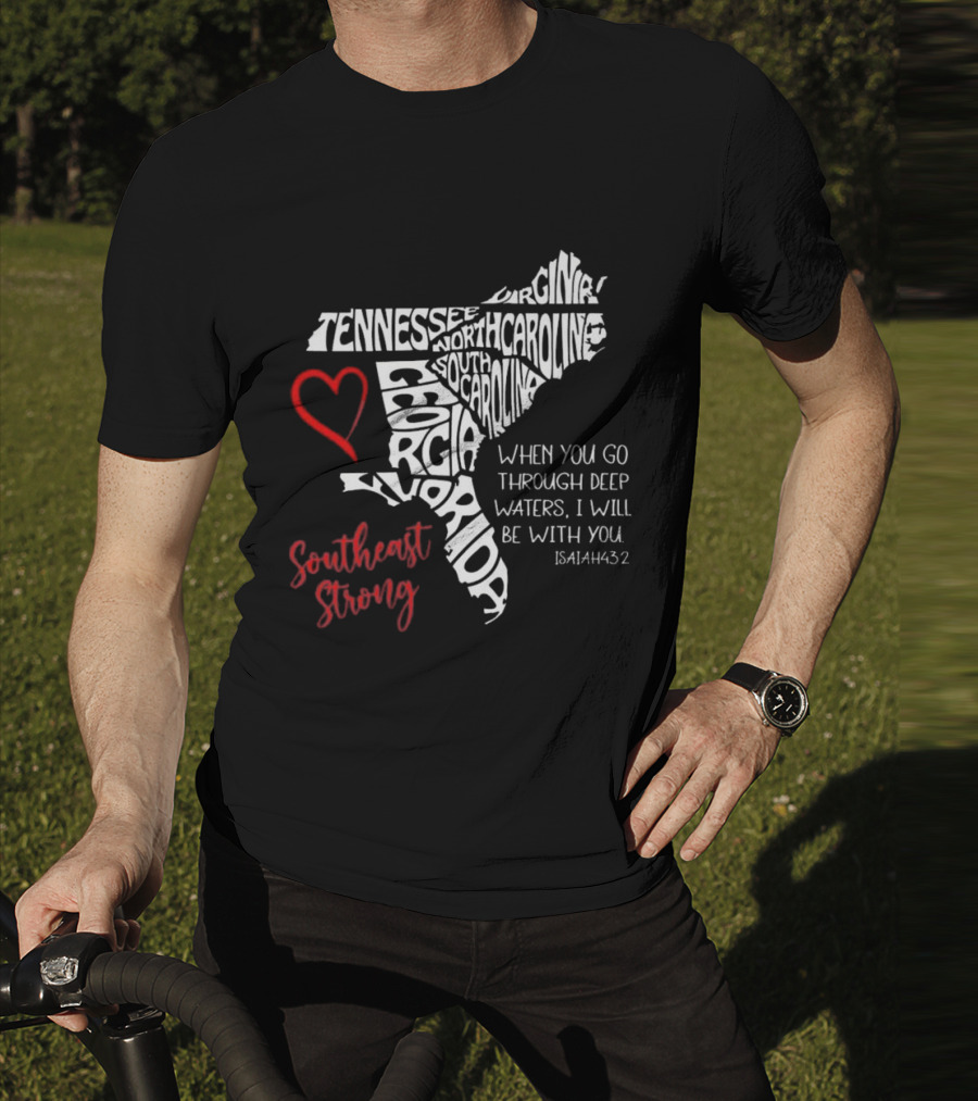 Southeast Strong Isaiah 43:2 Hurricane Helene Survivor Map Art With Tennessee, North Carolina, South Carolina, Georgia, Florida T-Shirt