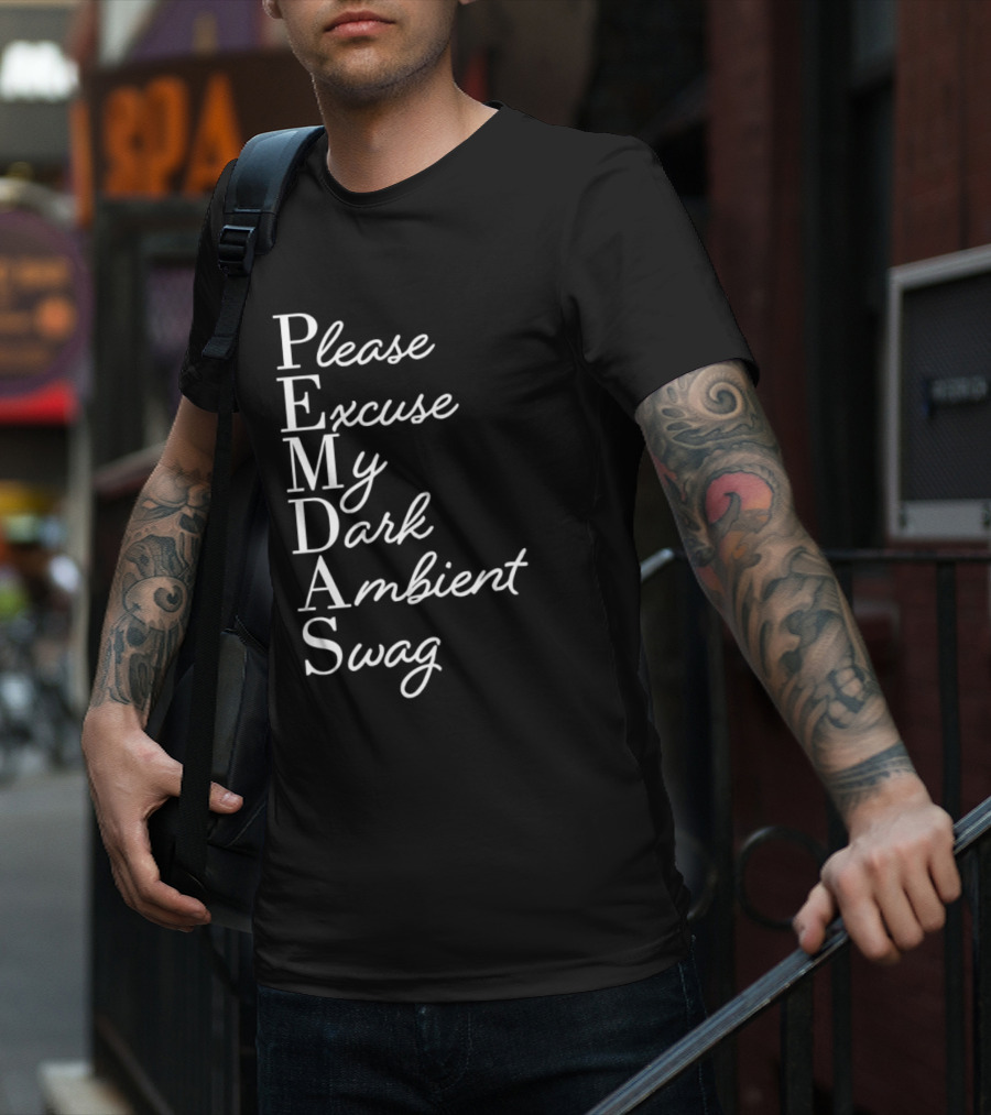 PEMDAS Please Excuse My Dark Ambient Swag T-Shirt