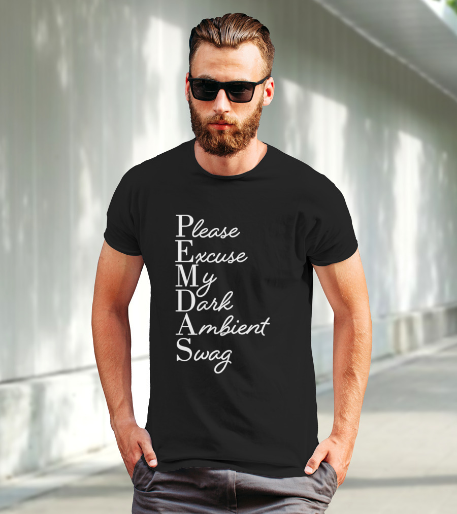 PEMDAS Please Excuse My Dark Ambient Swag T-Shirt