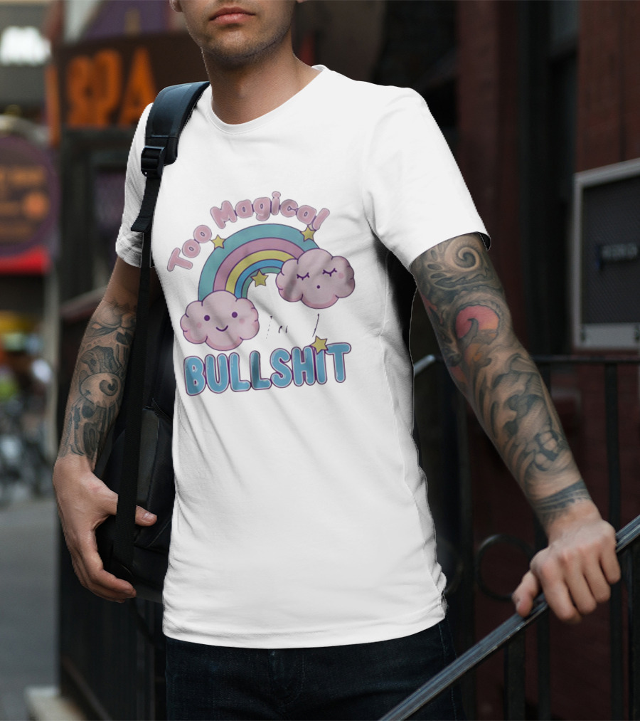 Too Magical For Your Bullshit Rainbow And Clouds With Stars T-Shirt