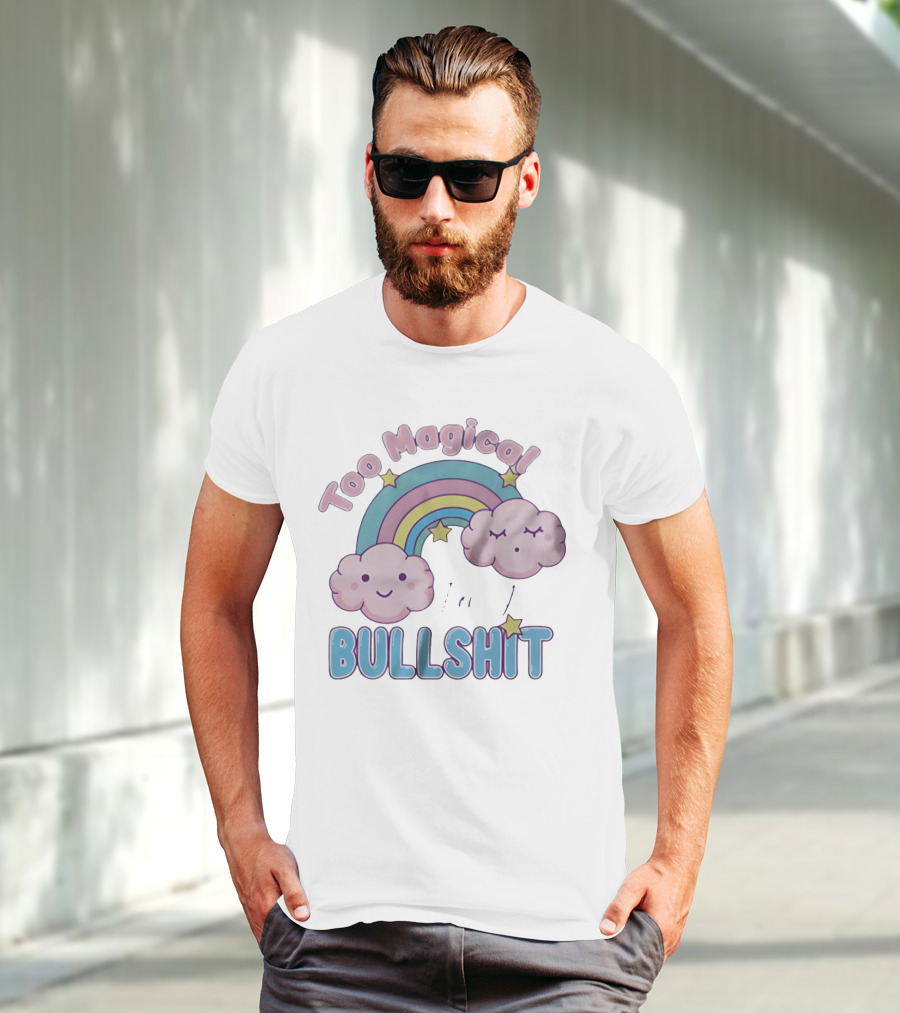 Too Magical For Your Bullshit Rainbow And Clouds With Stars T-Shirt
