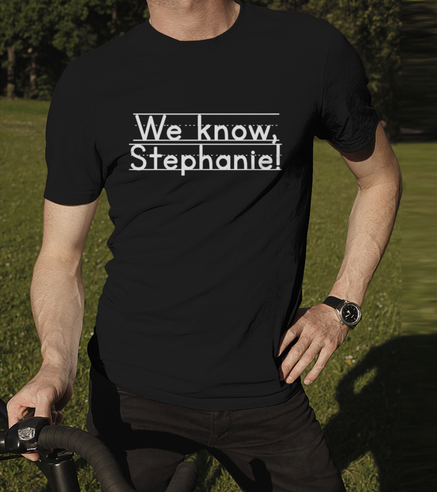 We Know Stephanie Playground Font Reference T-Shirt