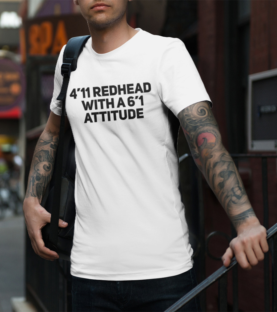 4'11 Redhead With A 6'1 Attitude T-Shirt